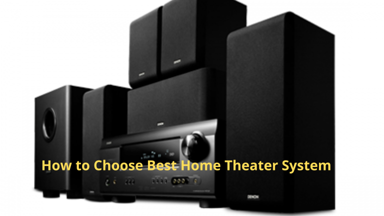 How to Choose Best Home Theater System