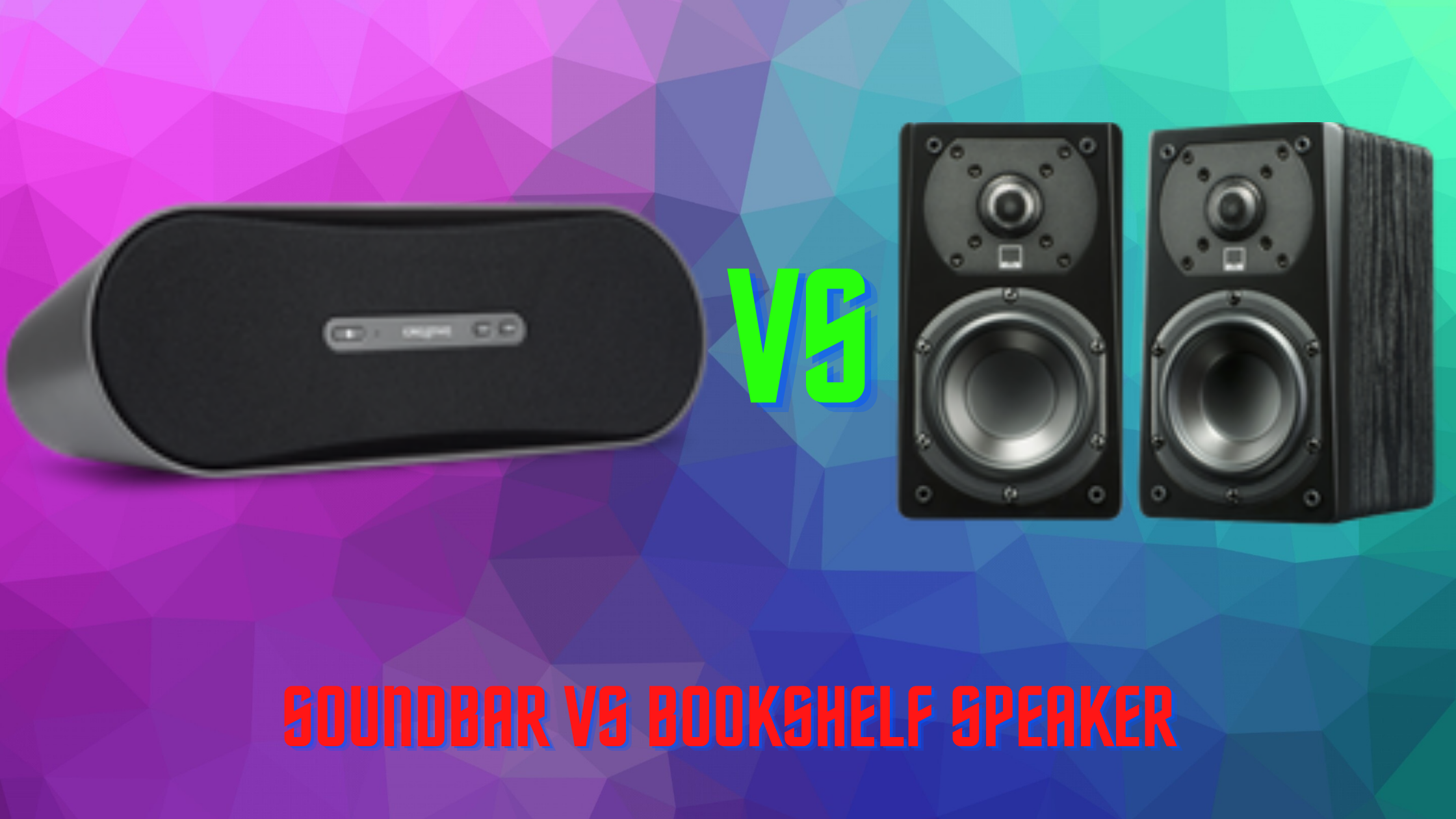 Soundbar vs Bookshelf speakers 