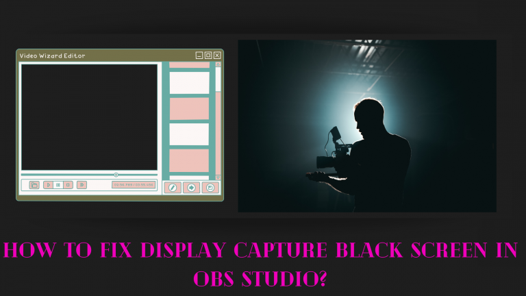 How to fix display capture black screen in OBS studio?