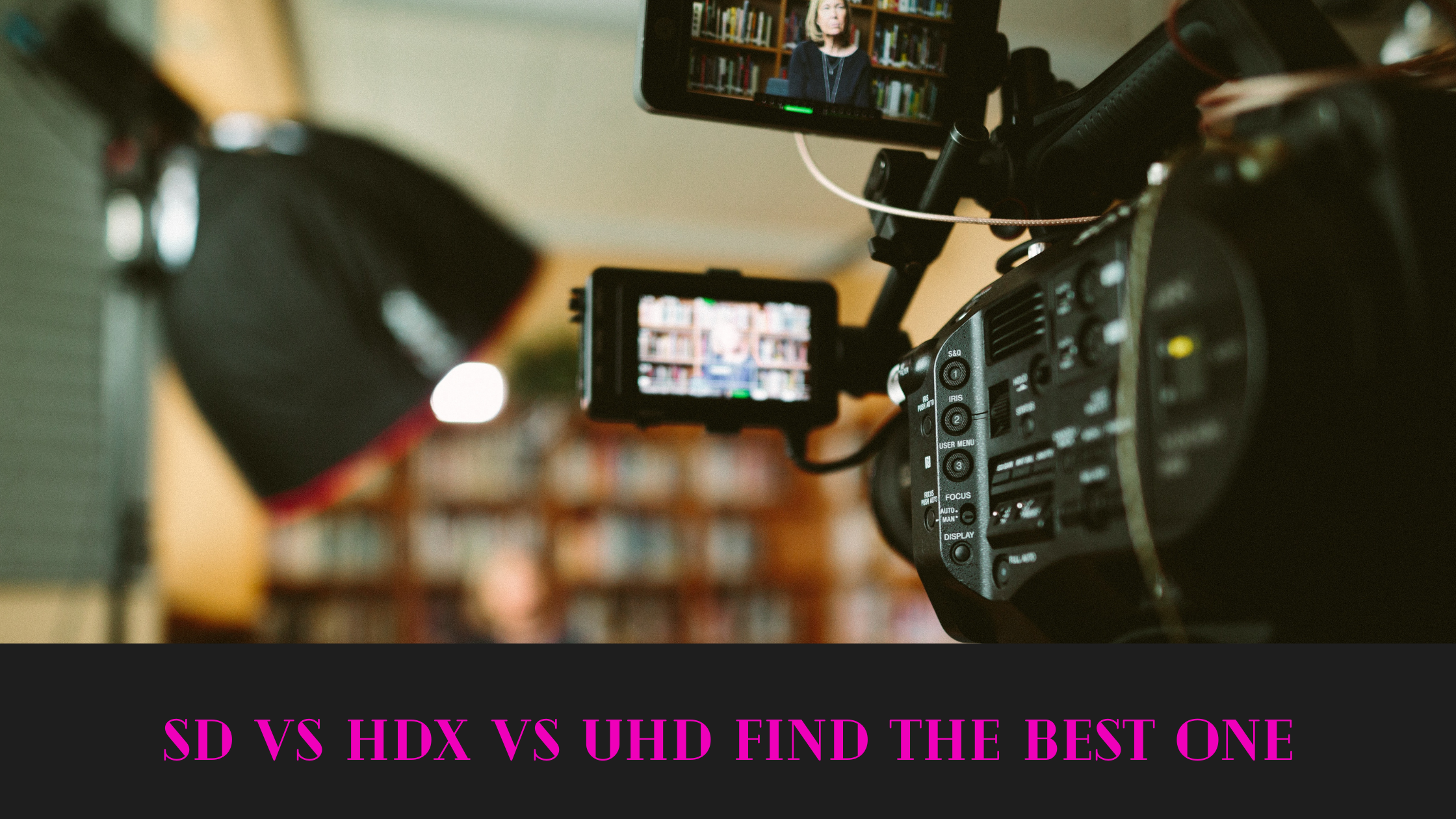 SD vs HDX vs UHD Find the Best One