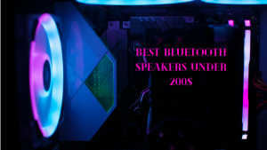 Best Bluetooth Speakers under 200$