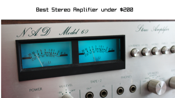 The Best Stereo Amplifier under $200 in 2022: Reviews