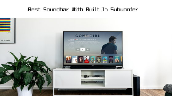 Best Soundbar With Built In Subwoofer
