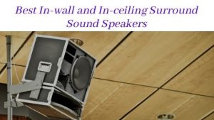 Best In-wall and In-ceiling Surround Sound Speakers
