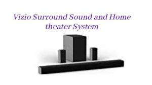 Vizio Surround Sound and Home theater System