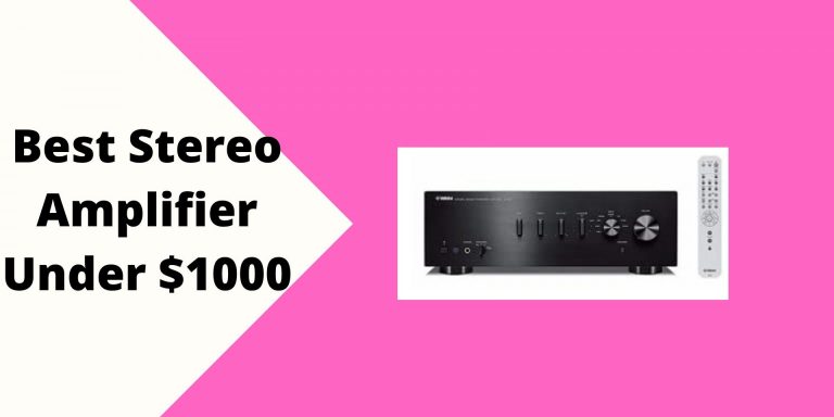 Best Stereo Amplifier Under $1000 in 2022: Reviews